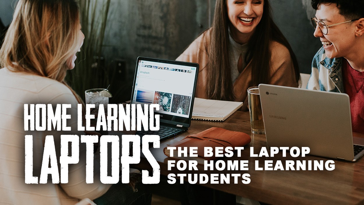 Home Learning Laptops - The best laptop for home learning students