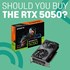 Who Should & Shouldn’t Buy the RTX 5050