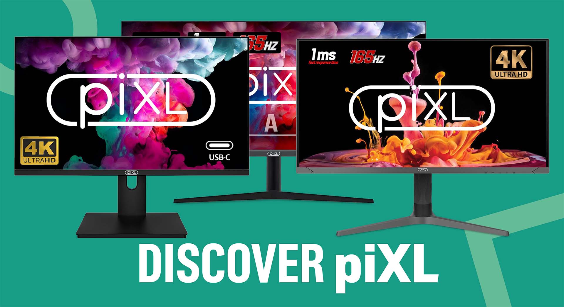 Three piXL monitors displayed on a teal background showing 4K Ultra HD and 165Hz features, with large white text reading ‘Discover piXL’ below.